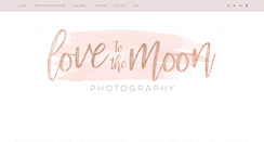 Desktop Screenshot of lovetothemoonphotography.com