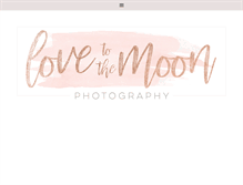 Tablet Screenshot of lovetothemoonphotography.com